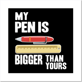 My Pen Is Bigger Than Yours Funny Gift Office Humor Men Posters and Art